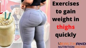 Exercises to gain weight in thighs quickly