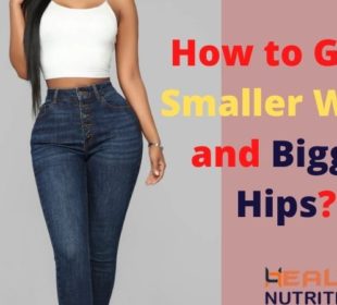 How to Get a Smaller Waist and Bigger Hips