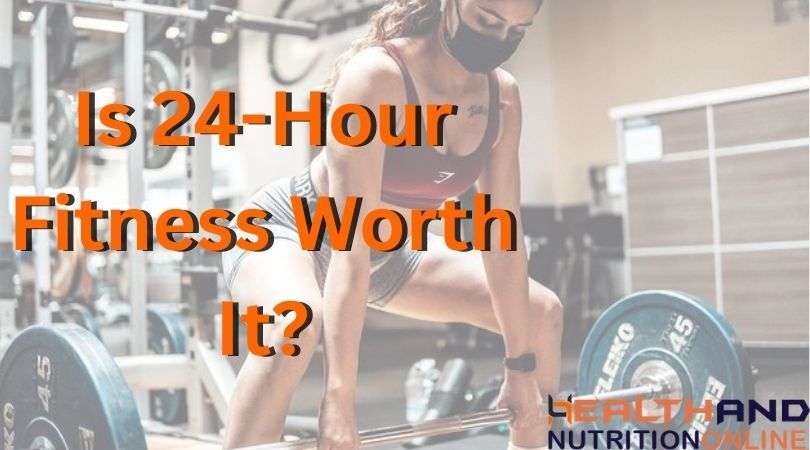 Is 24-Hour Fitness Worth It